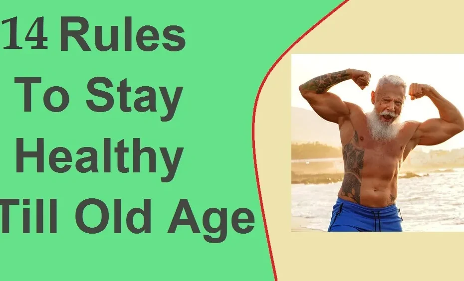 14 Rules To Stay Healthy Till Old Age