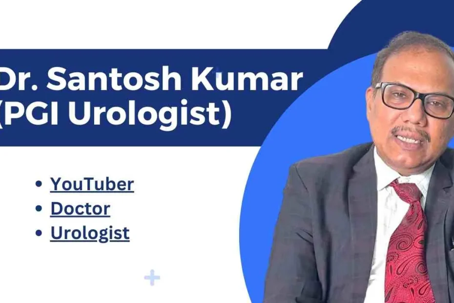 Dr. Santosh Kumar (PGI Urologist)