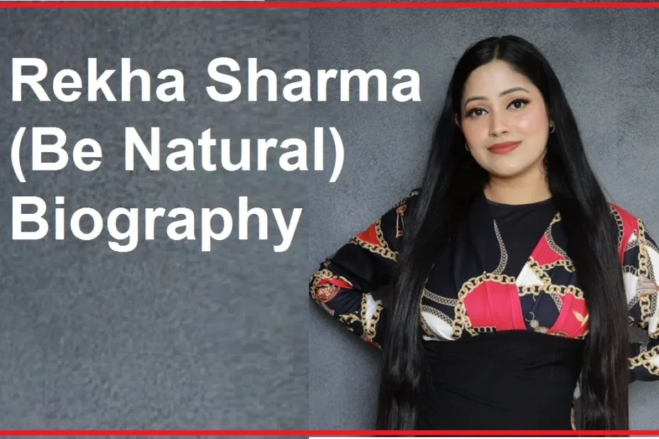 Rekha Sharma (Be Natural) Biography