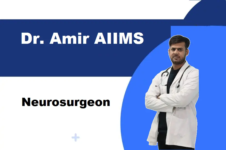 Dr. Amir AIIMS (Neurosurgeon) Educational Qualification & Contact Details