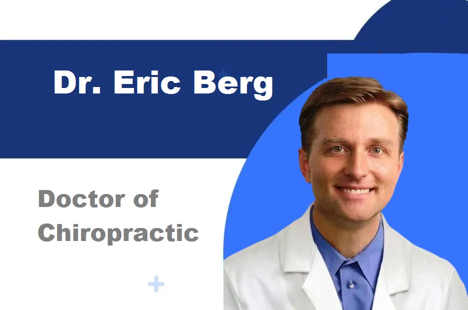 Dr. Eric Berg Biography, Educational Qualification, Age & Contact Details