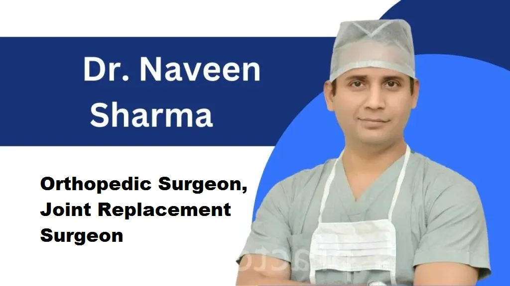 Dr. Naveen Sharma (Orthopaedic Surgeon) Biography, Educational ...